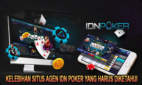 Kelebihan Situs Agen Idn Poker Yang Harus Diketahui